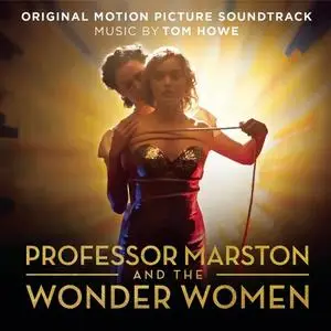 Tom Howe - Professor Marston and The Wonder Women (Original Motion Picture Soundtrack) (2017) [Official Digital Download]