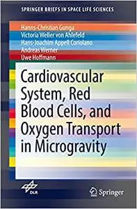 Cardiovascular System, Red Blood Cells, and Oxygen Transport in Microgravity (Repost)