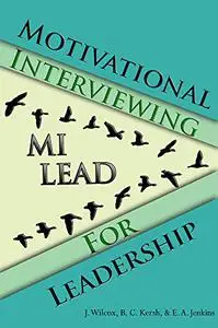 Motivational Interviewing for Leadership: MI-LEAD
