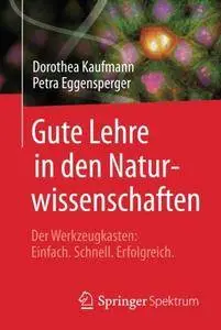 Gute Lehre in den Naturwissenschaften: Der Werkzeugkasten: Einfach, Schnell, Erfolgreich