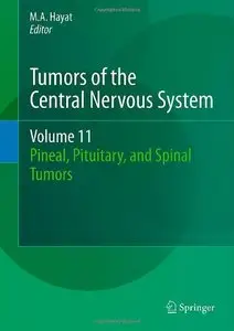 Tumors of the Central Nervous System, Volume 11: Pineal, Pituitary, and Spinal Tumors