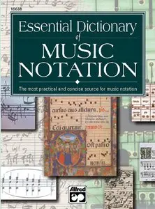 Essential Dictionary of Music Notation: The Most Practical and Concise Source for Music Notation (repost)