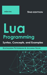 Lua Programming : Syntax, Concepts, and Examples, 5 Edition