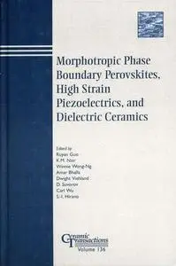 Morphotropic Phase Boundary Perovskites, High Strain Piezoelectrics, and Dielectric Ceramics, Volume 136