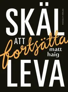 «Skäl att fortsätta leva» by Matt Haig