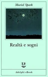 Muriel Spark - Realtà e sogni