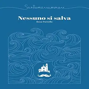 «Santamariammare꞉ Nessuno si salva» by Rosa Parrella