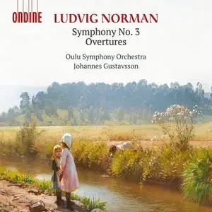 Johannes Gustavsson, Oulu Symphony Orchestra - Ludvig Norman: Symphony No.3; Overtures (2022)