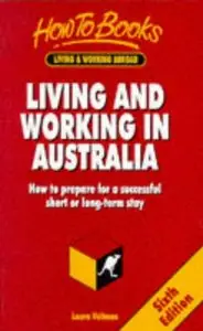 Living & Working in Australia: Everything You Need to Know for Building a New Life