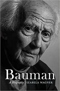 Bauman: A Biography