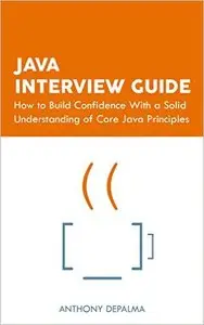 Java Interview Guide: How to Build Confidence With a Solid Understanding of Core Java Principles