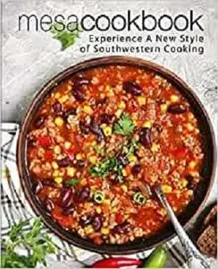 Mesa Cookbook: Experience A New Style of Southwestern Cooking (2nd Edition)