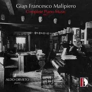 Aldo Orvieto - Malipiero: Complete Piano Music, Vol. 1 (2020) [Official Digital Download 24/96]
