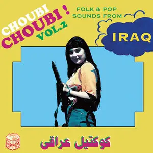 VA - Choubi Choubi! Folk & Pop Songs from Iraq Vol.2 (2013)