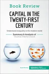 «Capital in the Twenty-First Century by Thomas Piketty» by 50MINUTES.COM