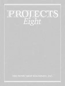 The Home Shop Machinist Projects Eight