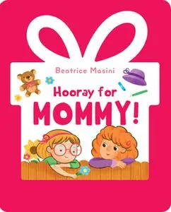 «Hooray for Mommy» by Beatrice Masini