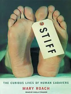 Stiff: The Curious Lives of Human Cadavers [Audiobook] {Repost}