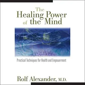 The Healing Power of the Mind: Practical Techniques for Health and Empowerment [Audiobook]