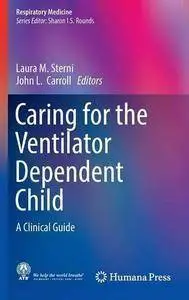 Caring for the Ventilator Dependent Child: A Clinical Guide (repost)