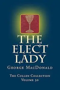 «The Elect Lady» by George MacDonald