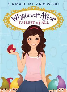 Whatever After #1: Fairest of All by Sarah Mlynowski