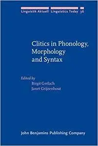 Clitics in Phonology, Morphology and Syntax