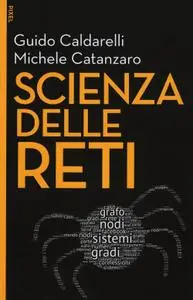 Guido Caldarelli, Michele Catanzaro - Scienza delle reti