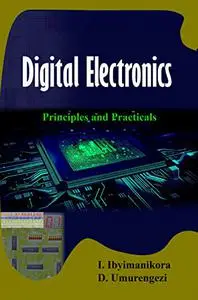 Digital Electronics: Principles and Practicals