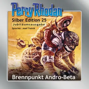 Perry Rhodan - Silber Edition 25 - Brennpunkt Andro-Beta