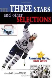 The Three Stars and Other Selections: More Amazing Hockey Lists for Trivia Lovers