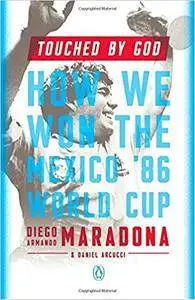 Touched by God: How We Won the Mexico '86 World Cup