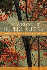 The Wisdom of Imperfection: The Challenge of Individuation in Buddhist Life, 2nd Edition