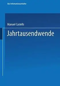 Jahrtausendwende: Teil 3 der Trilogie Das Informationszeitalter