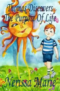 «Thomas Discovers The Purpose Of Life (Children's book about a Life Purpose, Short Moral Stories for Kids, Dream Bedtime