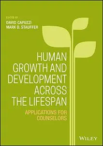 Human Growth and Development Across the Lifespan: Applications for Counselors