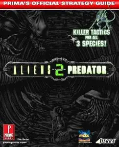 Aliens Vs. Predator 2: Prima's Official Strategy Guide