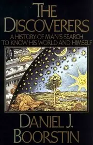 Daniel J. Boorstin - The Discoverers: A History of Man's Search to Know His World and Himself (Repost)