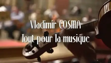 (Fr5) Empreintes : Vladimir Cosma, tout pour la musique (2012)