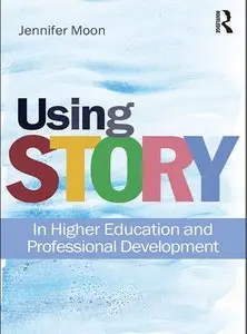 Using Story: In Higher Education and Professional Development