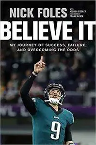 Believe It: My Journey of Success, Failure, and Overcoming the Odds