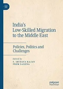India's Low-Skilled Migration to the Middle East: Policies, Politics and Challenges (Repost)