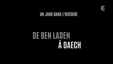 (Fr2) Un jour dans l'Histoire - De Ben Laden à Daech : Aux origines du Djihad (2015)