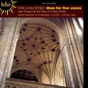 David Hill, Winchester Cathedral Choir - William Byrd: Mass for five voices (2012)