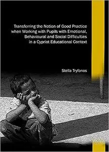 Transferring the Notion of Good Practice When Working With Pupils With Emotional, Behavioural and Social Difficulties in