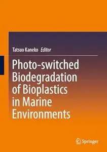 Photo-switched Biodegradation of Bioplastics in Marine Environments