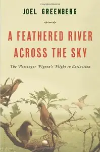 A Feathered River Across the Sky: The Passenger Pigeon's Flight to Extinction