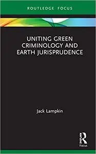 Uniting Green Criminology and Earth Jurisprudence