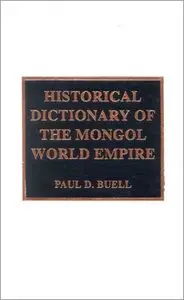 Historical Dictionary of the Mongol World Empire