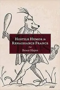 Hostile Humor in Renaissance France